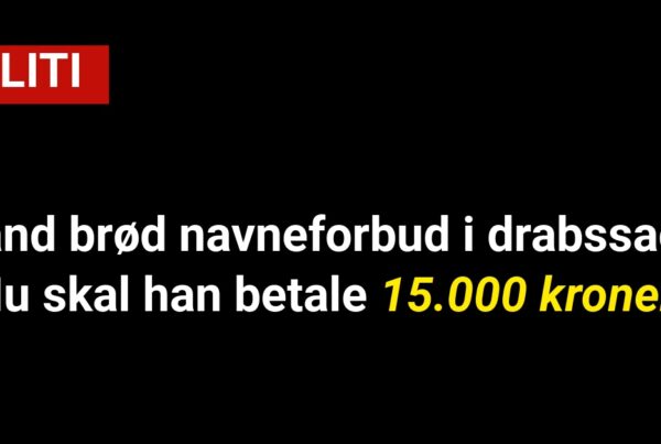 Mand brød navneforbud i drabssag: Nu skal han betale 15.000 kroner
