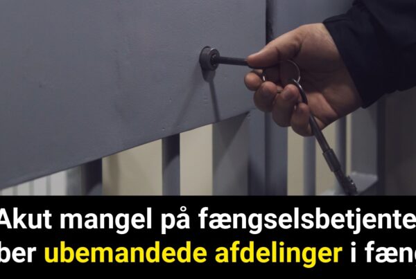 Akut mangel på fængselsbetjente skaber ubemandede afdelinger i fængsel