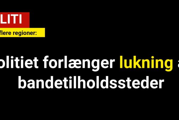 Politiet forlænger lukning af bandetilholdssteder i flere regioner
