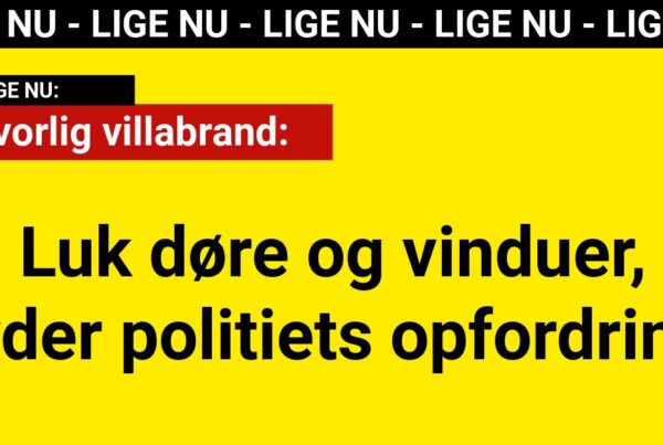 Alvorlig villabrand: Luk døre og vinduer, lyder politiets opfordring.