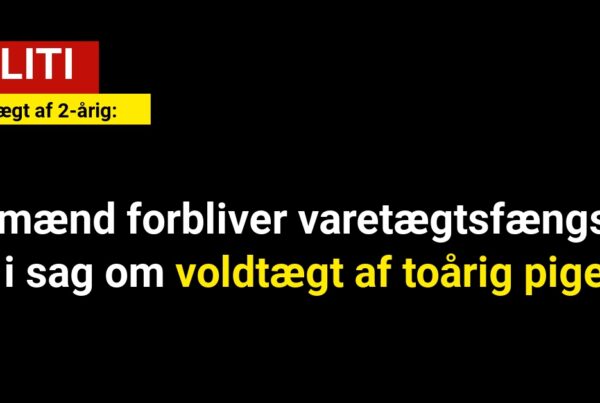 To Mænd Forbliver Varetægtsfængslet i Sag om Voldtægt af Toårig Pige