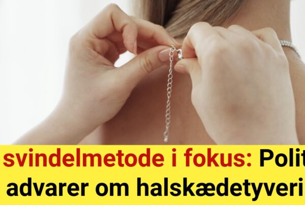 Ny svindelmetode i fokus: Politiet advarer om halskædetyveri