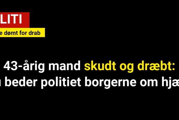 43-årig mand skudt og dræbt – tidligere dømt for drab
