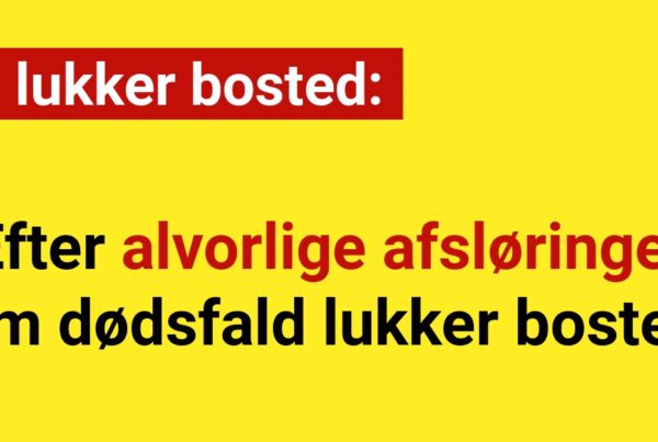 Nu lukker bosted efter alvorlige afsløringer om dødsfald