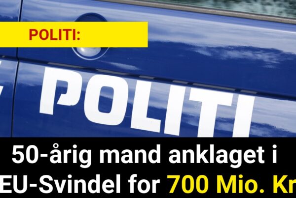 50-årig mand anklaget i EU-Svindel for 700 Mio. Kr