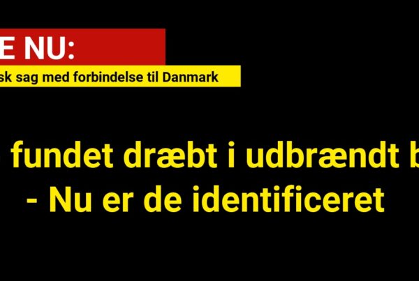 To fundet dræbt i udbrændt bil: Mystisk sag med forbindelse til Danmark