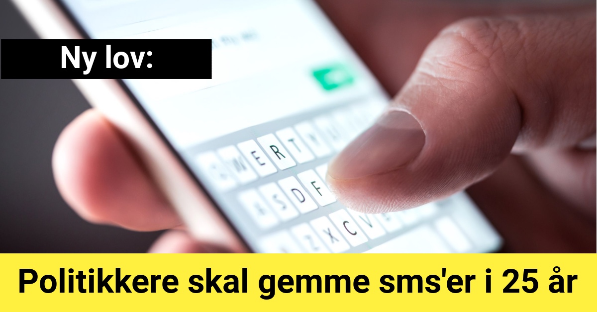 Ny lov: Politikkere skal gemme sms'er i 25 år