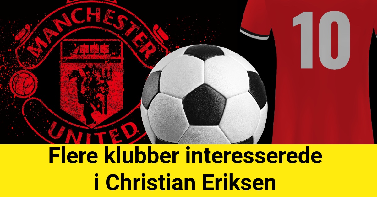 Flere Klubber Interesserede i Christian Eriksen