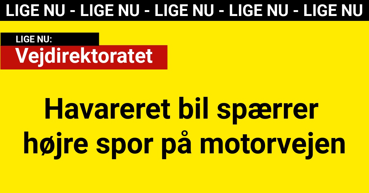 LIGE NU: Havareret bil spærrer højre spor på motorvejen