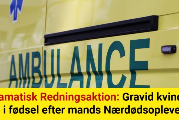 Dramatisk Redningsaktion: Gravid kvinde går i fødsel efter mands Nærdødsoplevelse