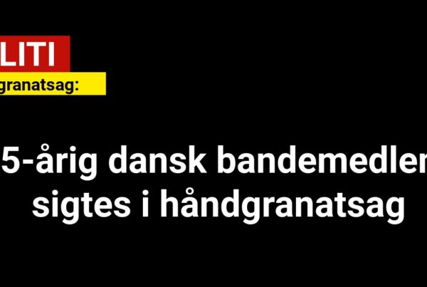 25-årig dansk bandemedlem sigtes i håndgranatsag