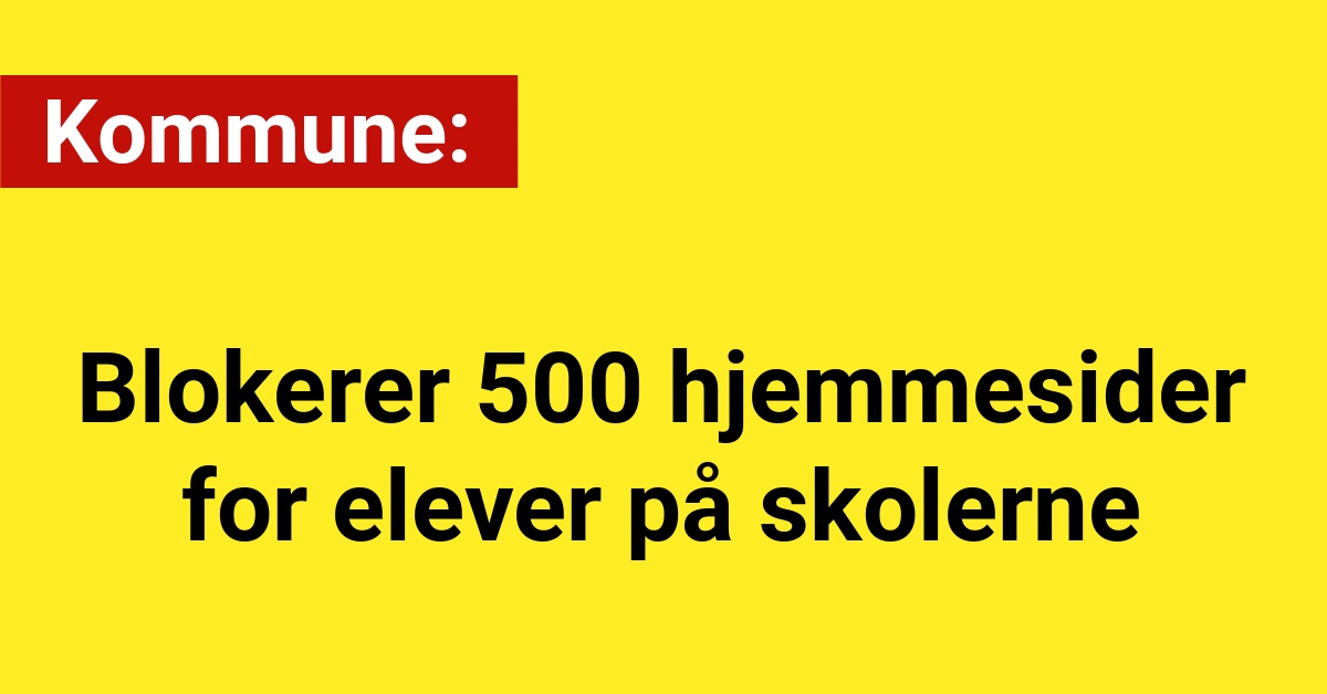 Kommune blokerer 500 hjemmesider for elever