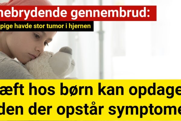 Banebrydende gennembrud: Kræft hos børn kan opdages inden der opstår symptomer