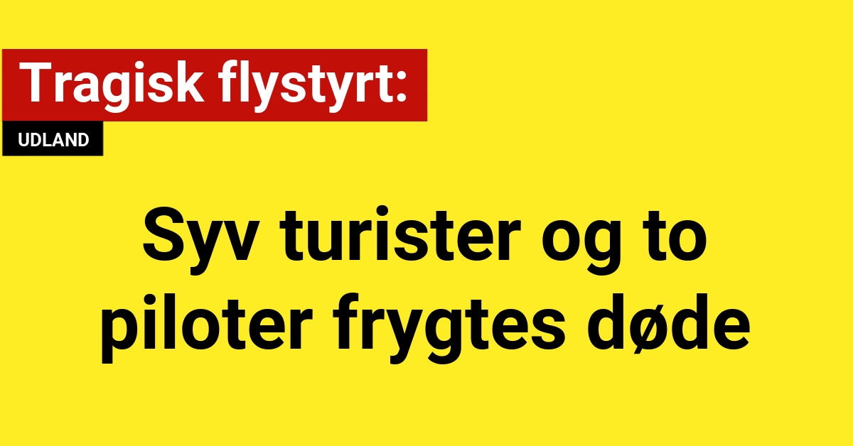 Flystyrt ved feriedestination: Syv turister og to piloter frygtes døde