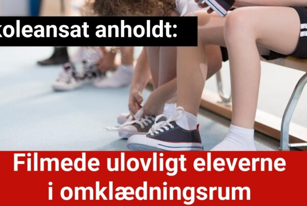 Skoleansat anholdt for ulovlig filming af elever i omklædningsrum
