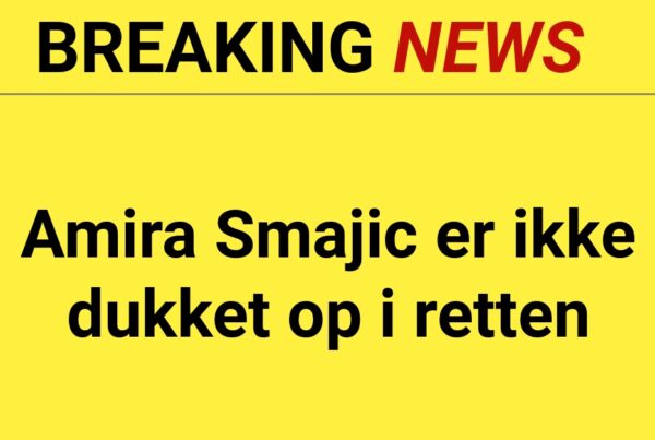 BREAKING: Amira Smajic er ikke dukket op i retten