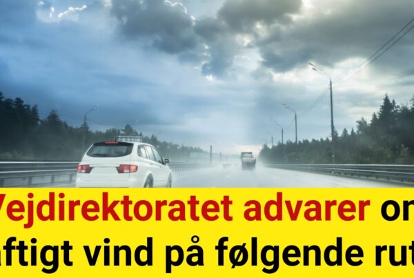 Vejdirektoratet advarer om kraftigt vind på følgende ruter: