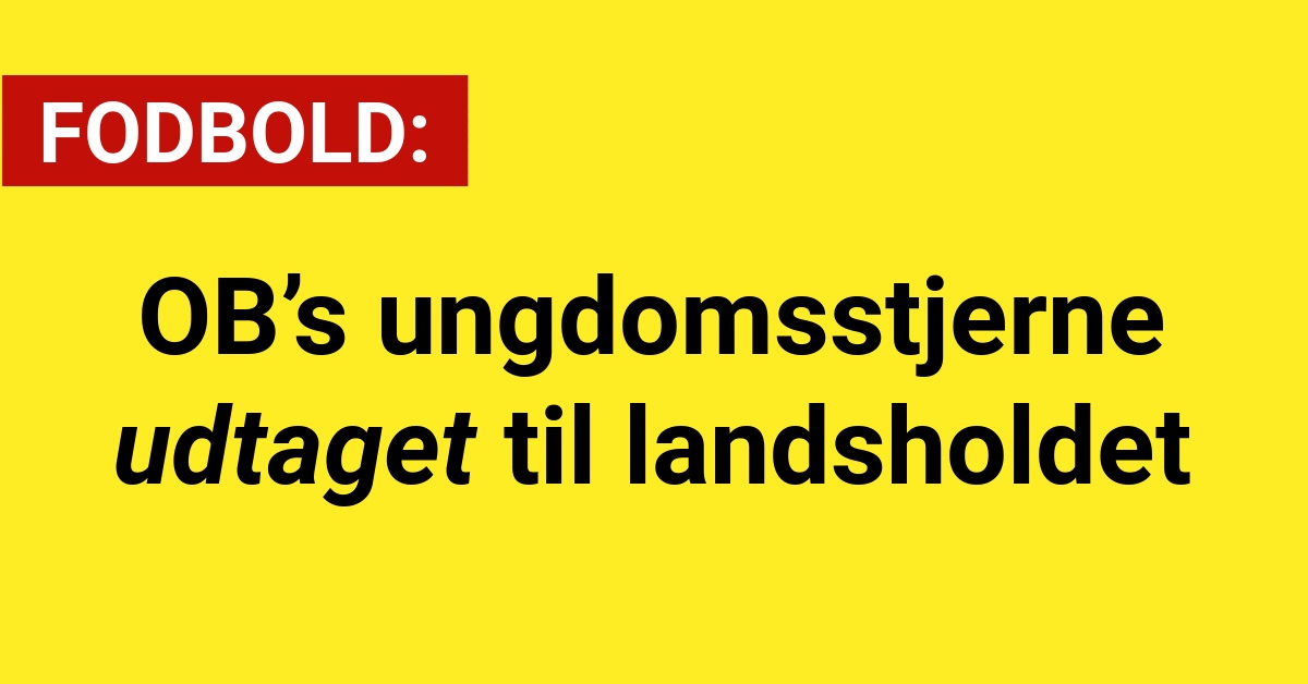 OB’s ungdomsstjerne udtaget til landsholdet