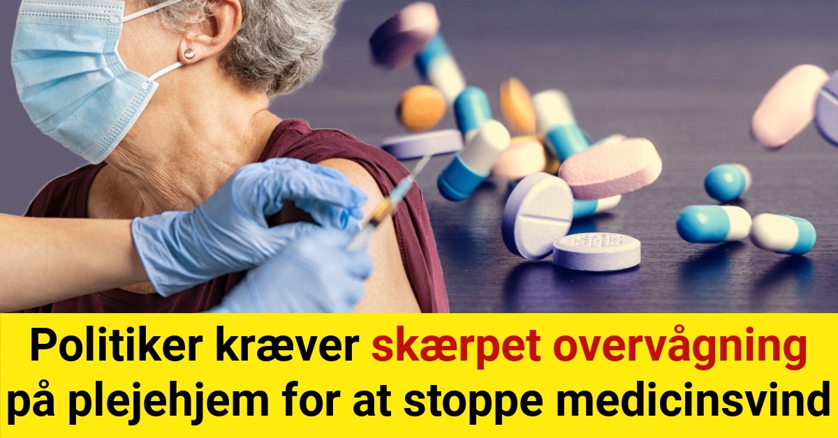 Politiker kræver skærpet overvågning på plejehjem for at stoppe medicinsvind