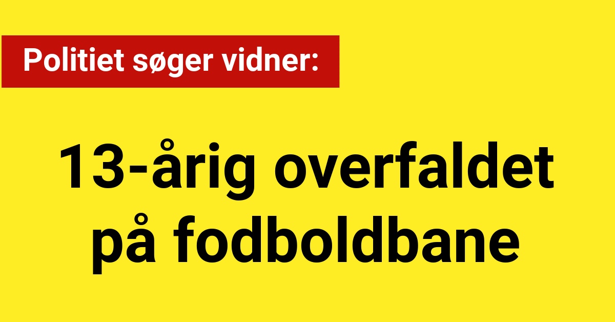 13-årig overfaldet på fodboldbane: Politiet søger vidner