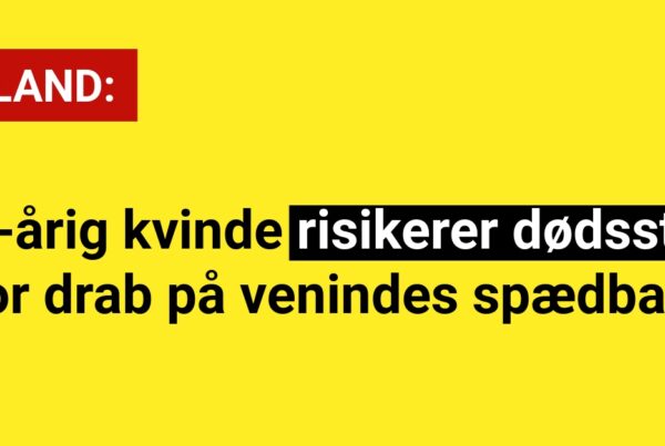 29-årig kvinde risikerer dødsstraf for drab på venindes spædbarn