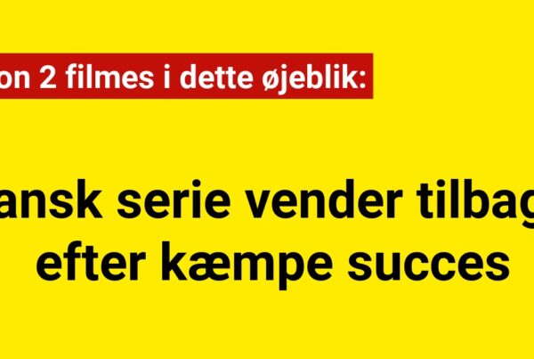 Dansk serie vender tilbage efter kæmpe succes: Sæson 2 filmes i dette øjeblik