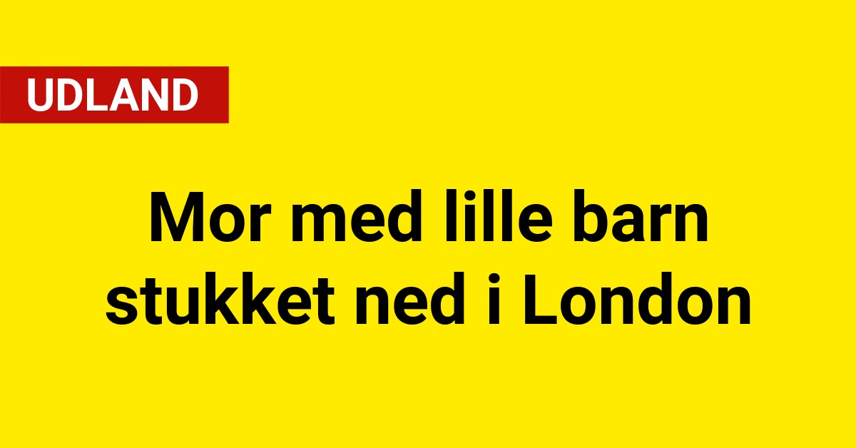 Mor med lille barn stukket ned i London