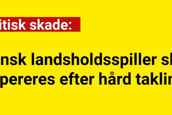 Kritisk skade: Dansk landsholdsspiller skal opereres efter hård takling