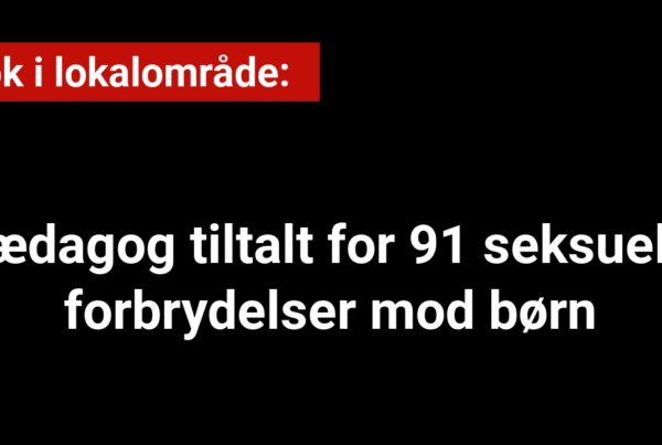 Chok i lokalområde: Pædagog tiltalt for 91 seksuelle forbrydelser mod børn