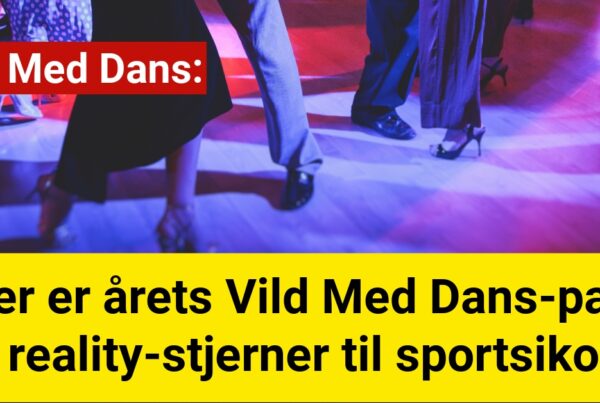 Opdag årets Vild Med Dans-Par: Fra reality-stjerner til sportsikoner