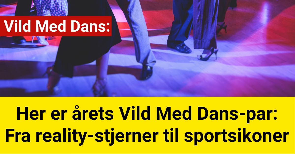 Opdag årets Vild Med Dans-Par: Fra reality-stjerner til sportsikoner