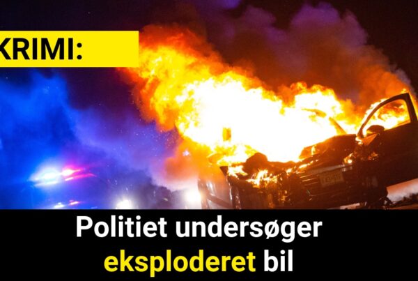 Politiet undersøger eksploderet bil - Krimi