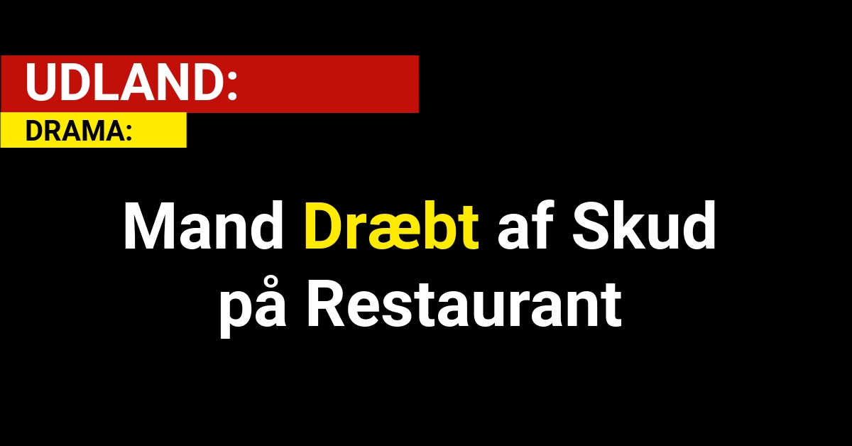 Mand Dræbt af Skud på Restaurant - Udland