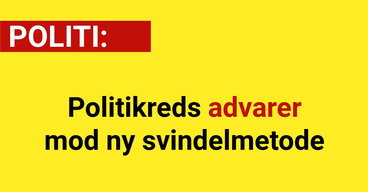 Politikreds advarer mod ny svindelmetode