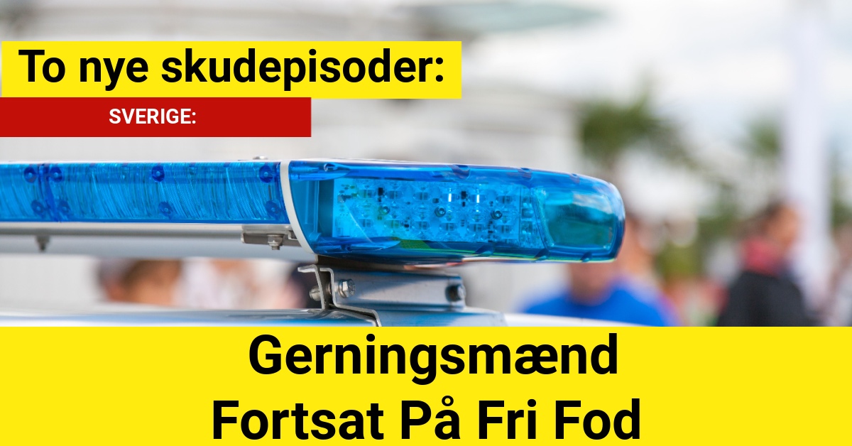 To nye skudepisoder: Gerningsmænd Fortsat På Fri Fod