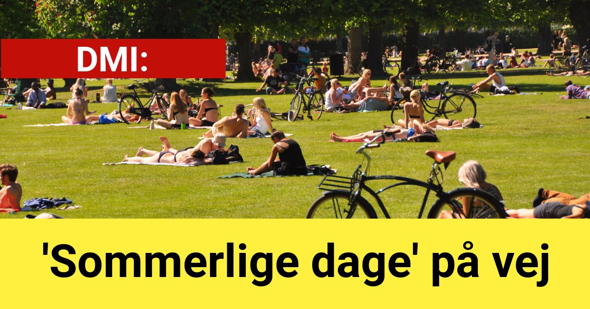 DMI: 'Sommerlige dage' på vej