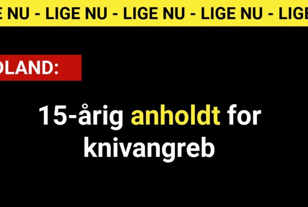 UDLAND: 15-årig anholdt for knivangreb
