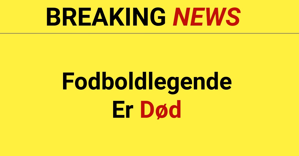 Fodboldlegende Er Død