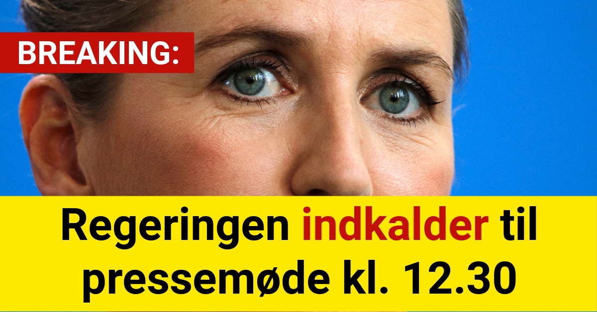 BREAKING: Regeringen indkalder til pressemøde kl. 12.30