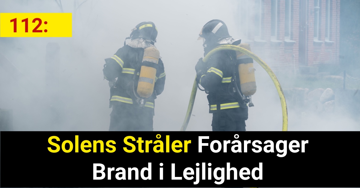 Solens Stråler Forårsager Brand i Lejlighed