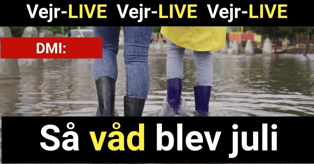 Vejr-LIVE: Så våd blev juli
