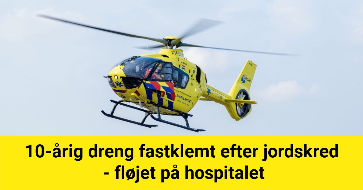 10-årig dreng fastklemt efter jordskred - fløjet på hospitalet