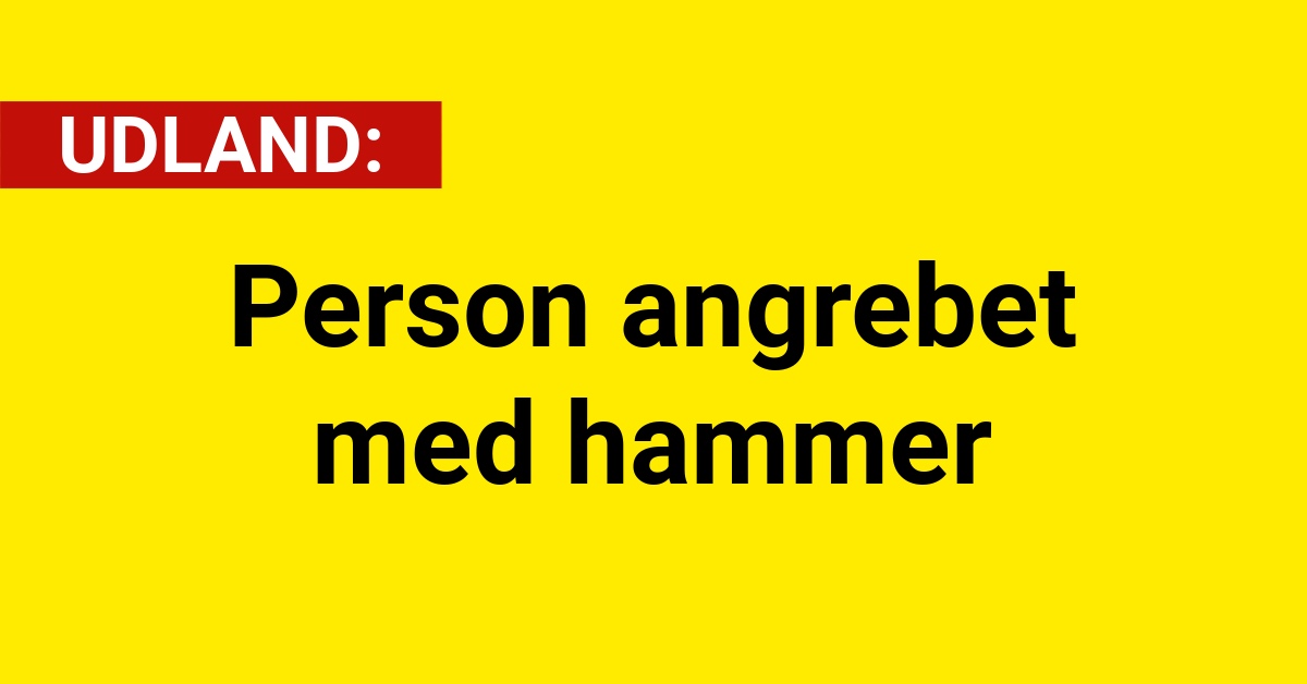 Person angrebet med hammer