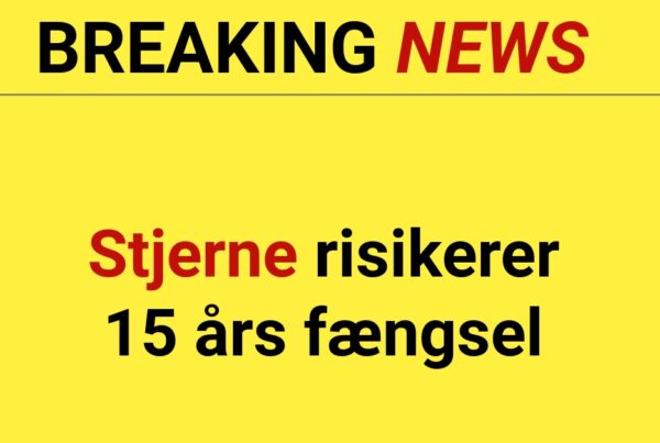 CHOK: Stjerne risikerer 15 års fængsel