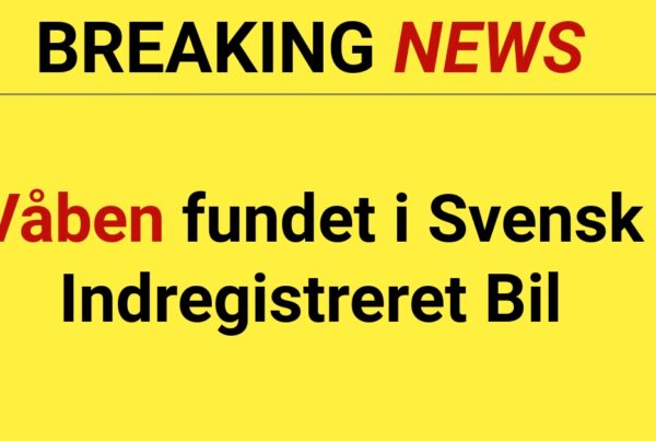 BREAKING: Våben Fundet i Svensk Indregistreret Bil