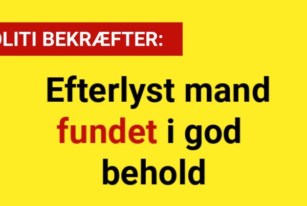 POLITI BEKRÆFTER: Efterlyst mand fundet i god behold