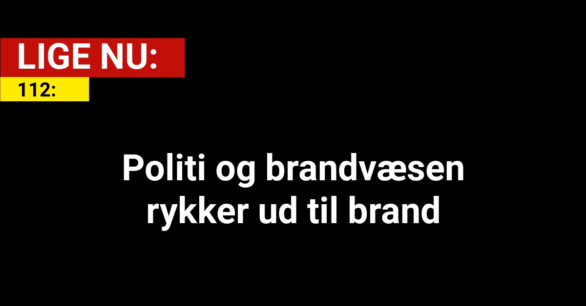 LIGE NU: Politi og brandvæsen rykker ud til brand