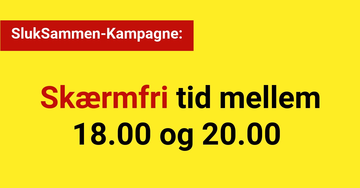 SlukSammen-Kampagne: Skærmfri tid mellem 18.00 og 20.00