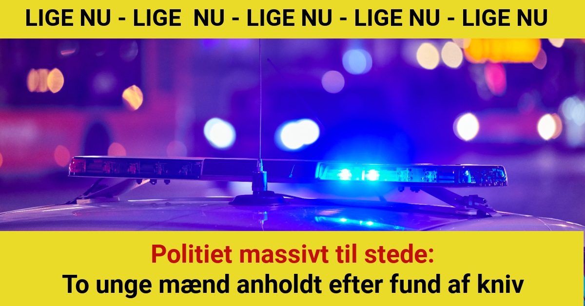 Politiet massivt til stede: To unge mænd anholdt efter fund af kniv