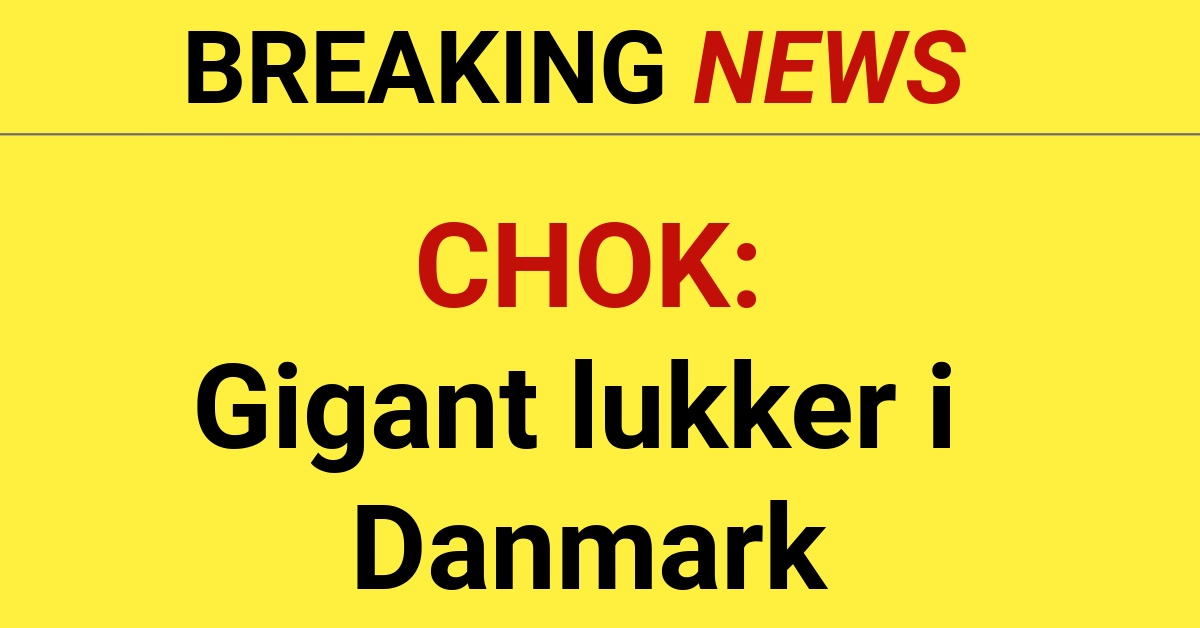 CHOK: Gigant lukker i Danmark